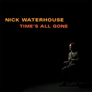 nick waterhouse-times all gone
