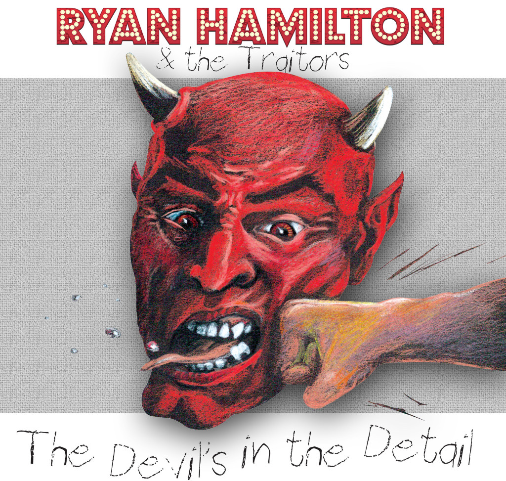 Ryan Hamilton & The Traitors, The Devil’s in the Detail